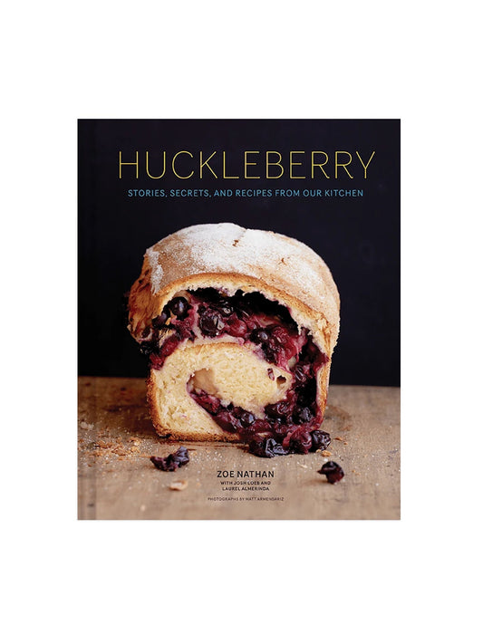 Huckleberry: Stories, Secrets, and Recipes From Our Kitchen